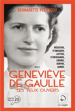 Geneviève de Gaulle : les yeux ouverts - Bernadette Pécassou-Camebrac