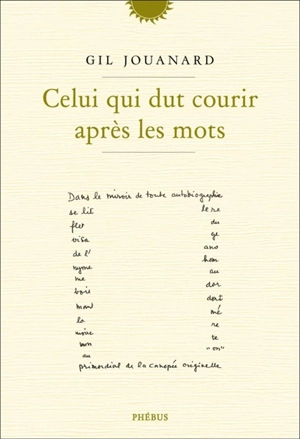 Celui qui dut courir après les mots : variations sur un thème récurrent : puzzle romanesque - Gil Jouanard