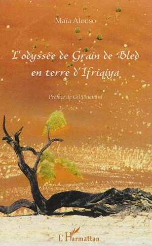 L'odyssée de Grain de Bled en terre d'Ifriqiya - Maïa Alonso