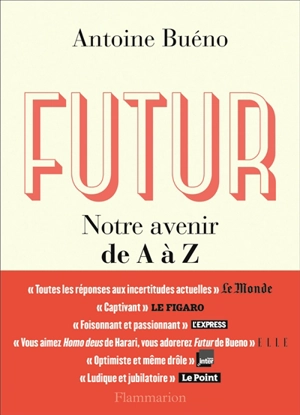 Futur : notre avenir de A à Z - Antoine Buéno