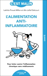 L'alimentation anti-inflammatoire : pour lutter contre l'inflammation chronique sans médicaments - Alix Lefief-Delcourt
