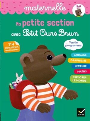 Ma petite section avec Petit Ours Brun : maternelle, 3-4 ans, tout le programme : 114 autocollants repositionnables ! - Françoise Perraud