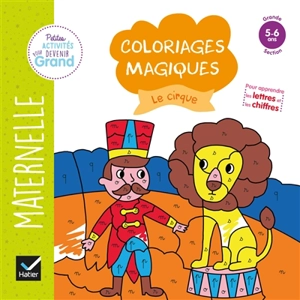 Le cirque : coloriages magiques maternelle grande section, 5-6 ans - Florence Doutremepuich