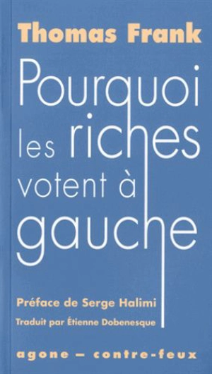 Pourquoi les riches votent à gauche - Thomas Frank