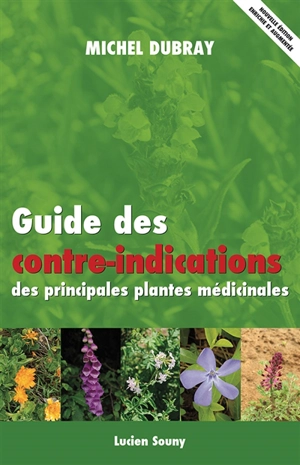 Guide des contre-indications des principales plantes médicinales - Michel Dubray