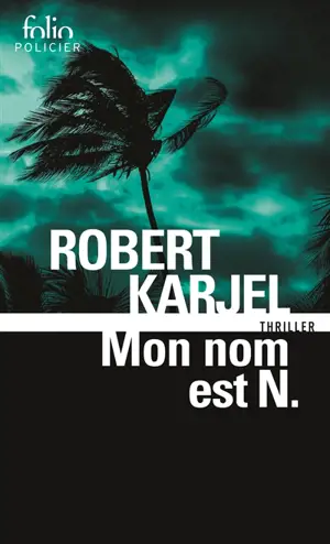 Mon nom est N : thriller - Robert Karjel