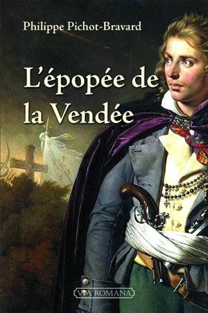 L'épopée de la Vendée - Philippe Pichot-Bravard