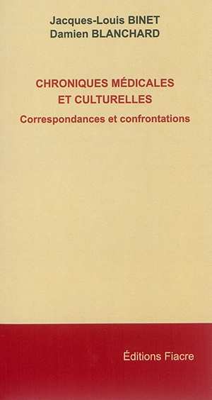 Chroniques médicales et culturelles : correspondances et confrontations - Jacques-Louis Binet