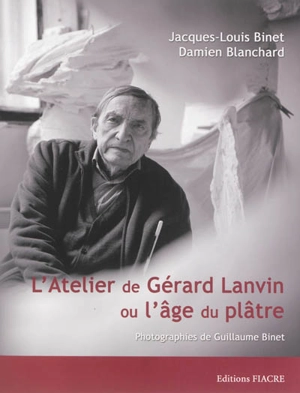 L'atelier de Gérard Lanvin ou L'âge du plâtre - Jacques-Louis Binet