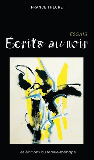 Ecrits au noir : essais - France Théoret