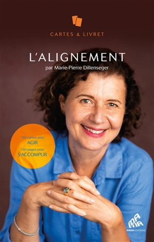 L'alignement : 150 cartes pour agir, 150 pages pour s'accomplir - Marie-Pierre Dillenseger