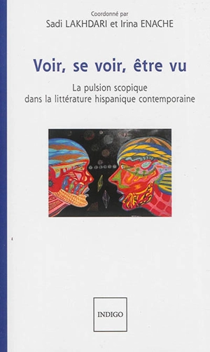 Voir, se voir, être vu : la pulsion scopique dans la littérature hispanique contemporaine