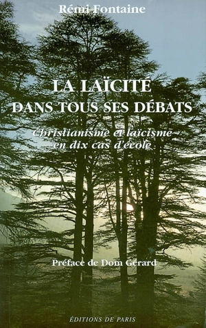 La laïcité dans tous ses débats : christianisme et laïcisme en dix cas d'école - Rémi Fontaine