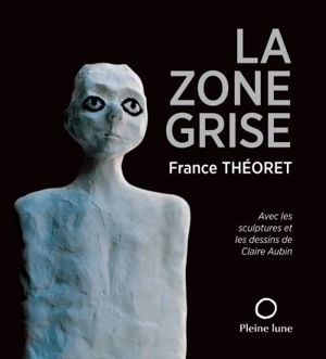 La zone grise - France Théoret