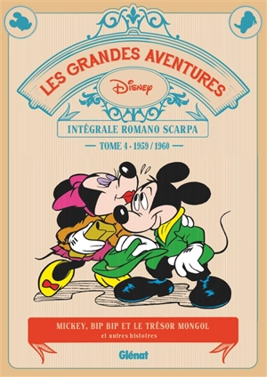 Les grandes aventures : intégrale Romano Scarpa. Vol. 4. Mickey, Bip Bip et le trésor mongol : et autres histoires : 1959-1960 - Romano Scarpa