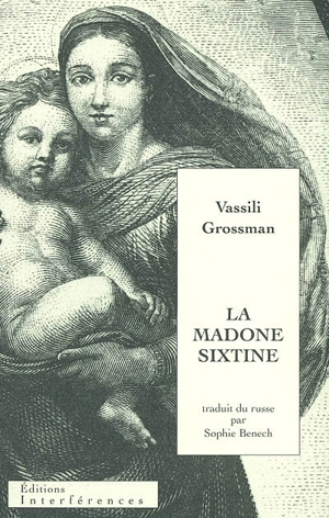 La Madone sixtine. Repos éternel - Vassili Grossman