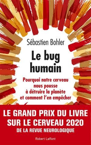 Le bug humain : pourquoi notre cerveau nous pousse à détruire la planète et comment l'en empêcher - Sébastien Bohler