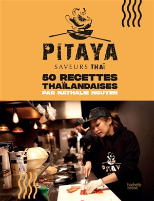 Pitaya : saveurs thaï : 50 recettes thaïlandaises - Nathalie Nguyen