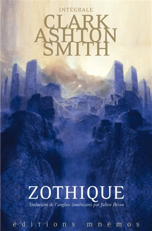 Intégrale Clark Ashton Smith. Mondes derniers. Vol. 1. Zothique - Clark Ashton Smith