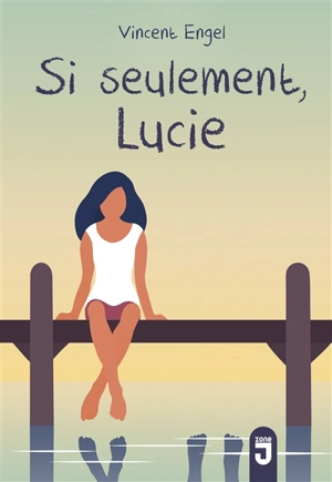 Si seulement, Lucie - Vincent Engel