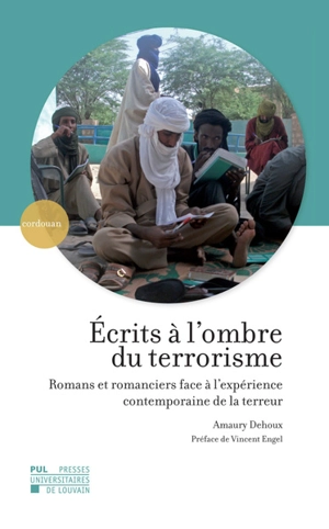 Ecrits à l'ombre du terrorisme : romans et romanciers face à l'expérience contemporaine de la terreur - Amaury Dehoux