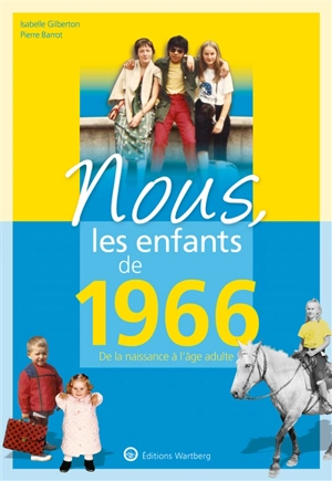 Nous, les enfants de 1966 : de la naissance à l'âge adulte - Isabelle Gilberton