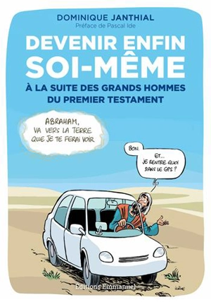 Devenir enfin soi-même à la suite des grands hommes du premier Testament - Dominique Janthial