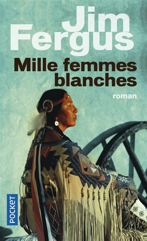 Mille femmes blanches : les carnets de May Dodd - Jim Fergus