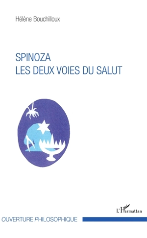 Spinoza : les deux voies du salut - Hélène Bouchilloux