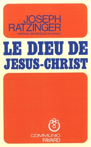 Le Dieu de Jésus-Christ : méditations sur Dieu-Trinité - Benoît 16