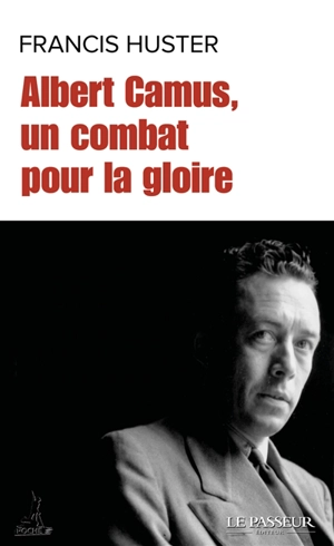 Albert Camus, un combat pour la gloire - Francis Huster