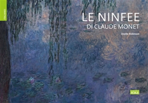 Le ninfee di Claude Monet - Anette Robinson