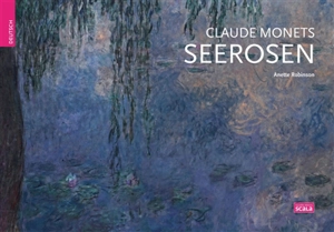 Claude Monets Seerosen - Annette Robinson