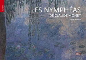 Les nymphéas de Claude Monet - Annette Robinson