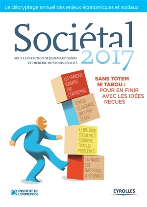 Sociétal, n° 2017. Sans totem ni tabou : pour en finir avec les idées reçues - Institut de l'entreprise (France)