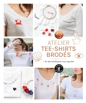 Atelier tee-shirts brodés : + de 150 motifs pour tout upcycler - Seize Paris