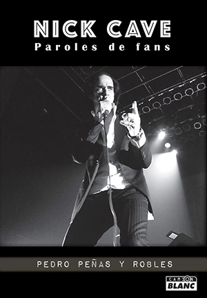 Nick Cave : paroles de fans - Pedro Penas y Robles