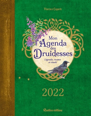 Mon agenda des druidesses 2022 : légendes, recettes et rituels - Florence Laporte