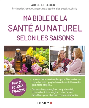 Ma bible de la santé au naturel selon les saisons - Alix Lefief-Delcourt