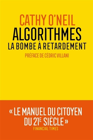 Algorithmes : la bombe à retardement - Cathy O'Neil