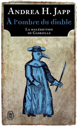 La malédiction de Gabrielle. Vol. 2. A l'ombre du diable - Andrea H. Japp