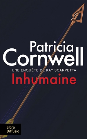 Une enquête de Kay Scarpetta. Inhumaine - Patricia Cornwell