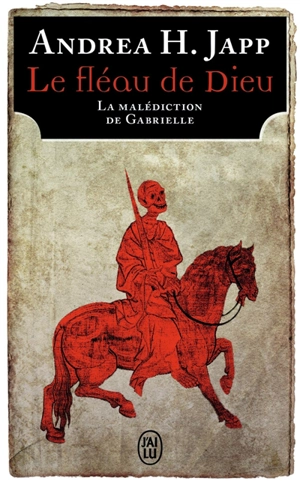 La malédiction de Gabrielle. Vol. 1. Le fléau de Dieu - Andrea H. Japp