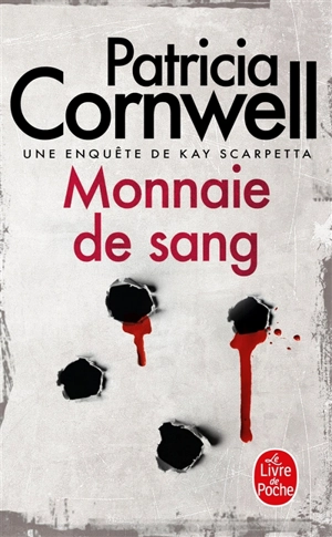 Une enquête de Kay Scarpetta. Monnaie de sang - Patricia Cornwell