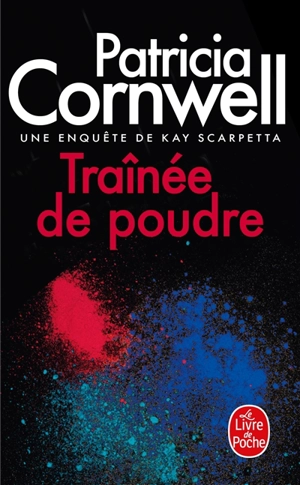 Une enquête de Kay Scarpetta. Traînée de poudre - Patricia Cornwell