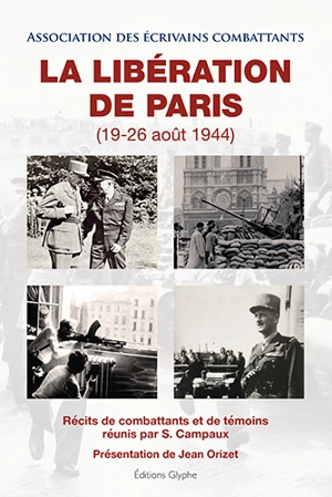 La libération de Paris : 19-26 août 1944 - Association des écrivains combattants (France)