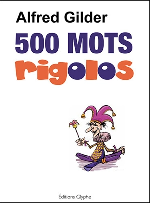 500 mots rigolos - Alfred Gilder
