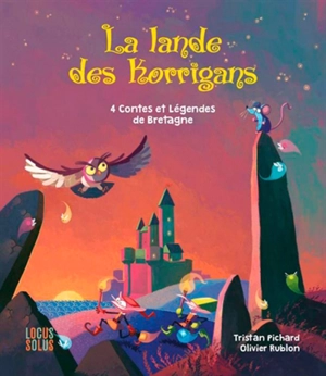 La lande des korrigans : 4 contes et légendes de Bretagne - Tristan Pichard