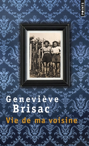Vie de ma voisine - Geneviève Brisac