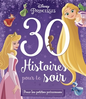 30 histoires pour le soir. Pour les petites princesses - Walt Disney company